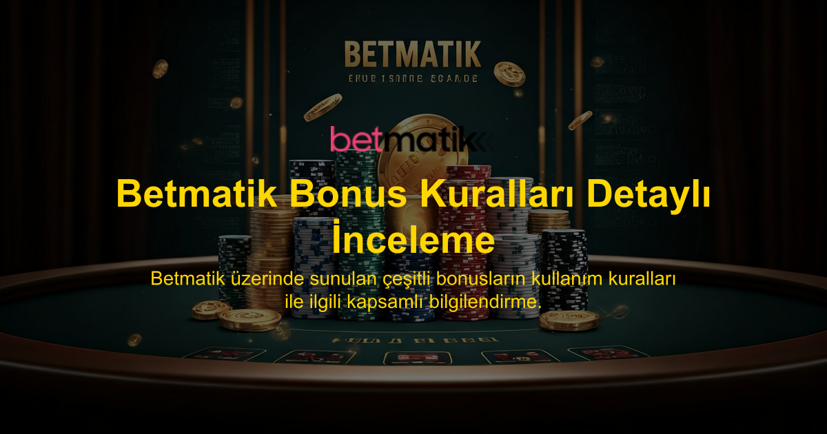 Betmatik Bonus Kuralları Detaylı İnceleme