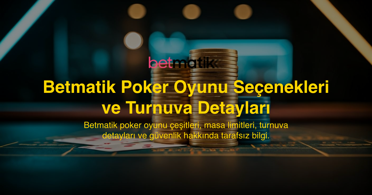 Betmatik Poker Oyunu Seçenekleri ve Turnuva Detayları