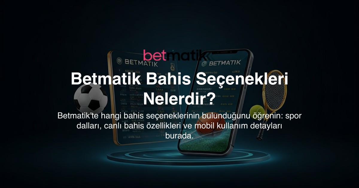 Betmatik Bahis Seçenekleri Nelerdir?